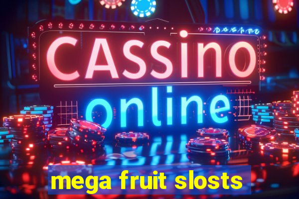 mega fruit slosts