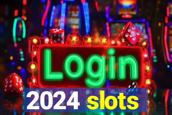 2024 slots