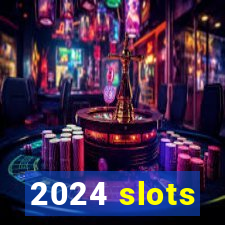 2024 slots