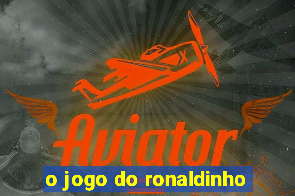 o jogo do ronaldinho