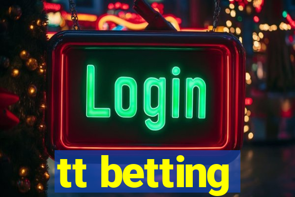 tt betting