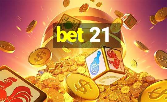 bet 21