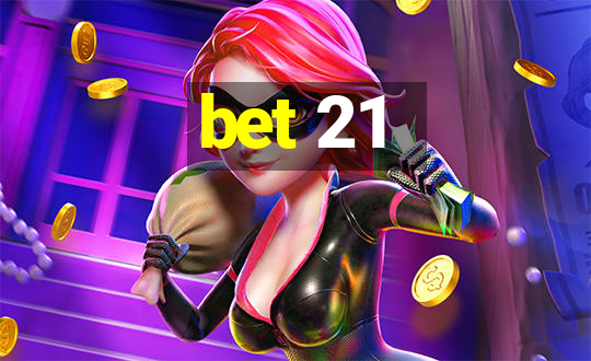 bet 21