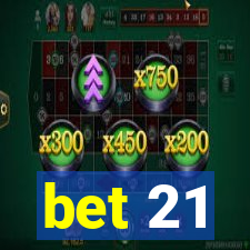 bet 21