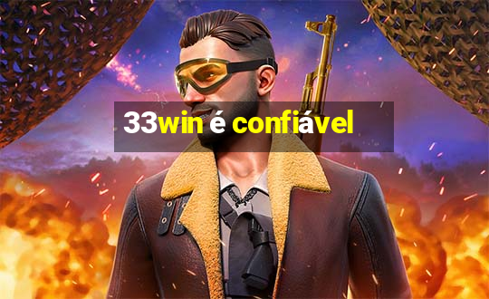 33win é confiável