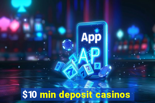 $10 min deposit casinos