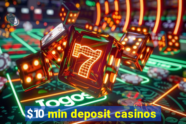 $10 min deposit casinos