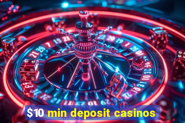 $10 min deposit casinos