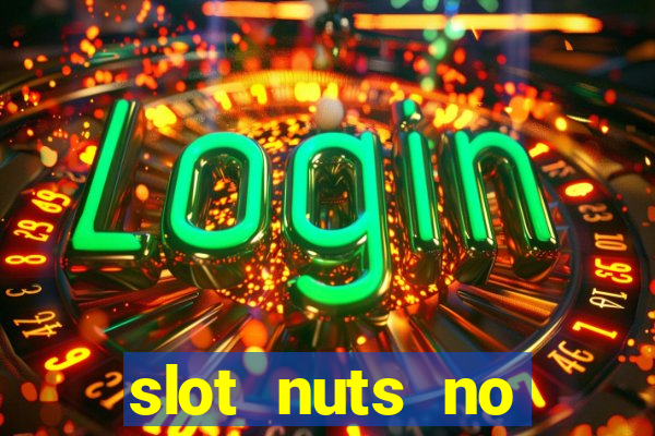 slot nuts no deposit codes 2018