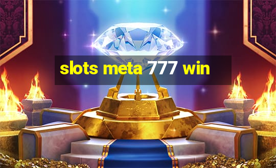 slots meta 777 win