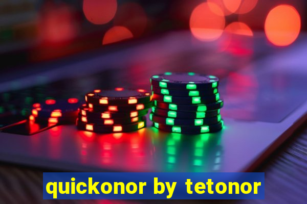 quickonor by tetonor