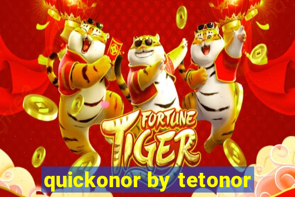 quickonor by tetonor