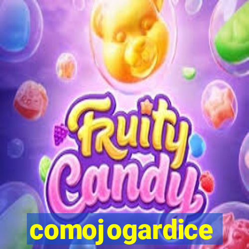 comojogardice