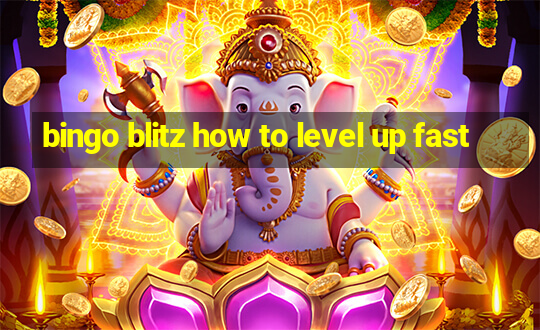 bingo blitz how to level up fast