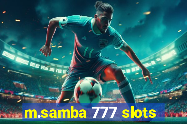 m.samba 777 slots