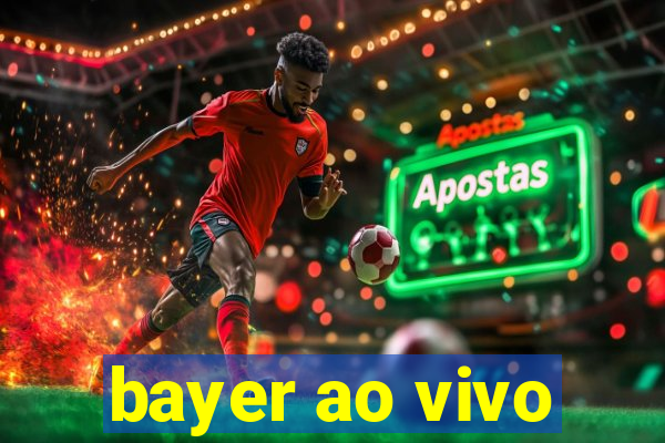 bayer ao vivo