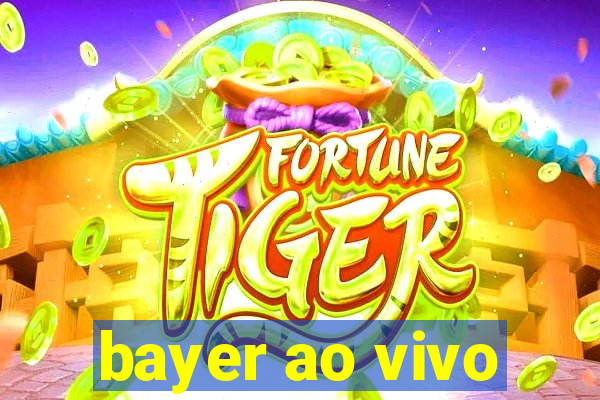 bayer ao vivo