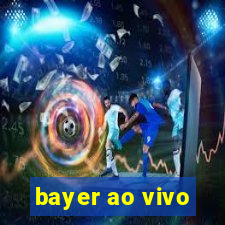 bayer ao vivo