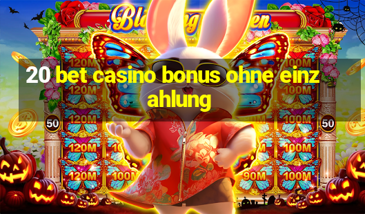 20 bet casino bonus ohne einzahlung