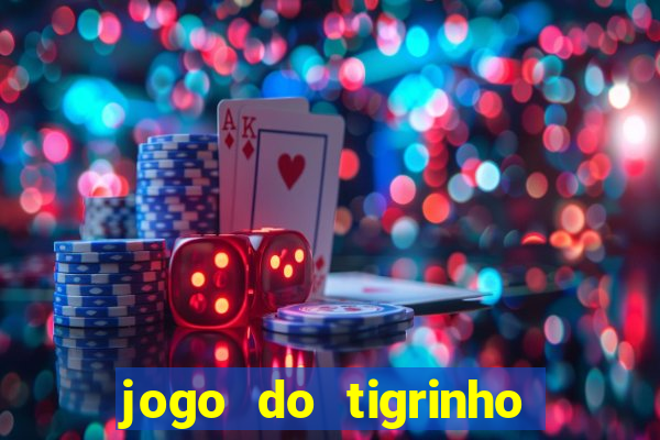 jogo do tigrinho que paga de verdade