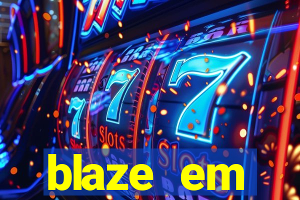 blaze em manuten莽茫o hoje