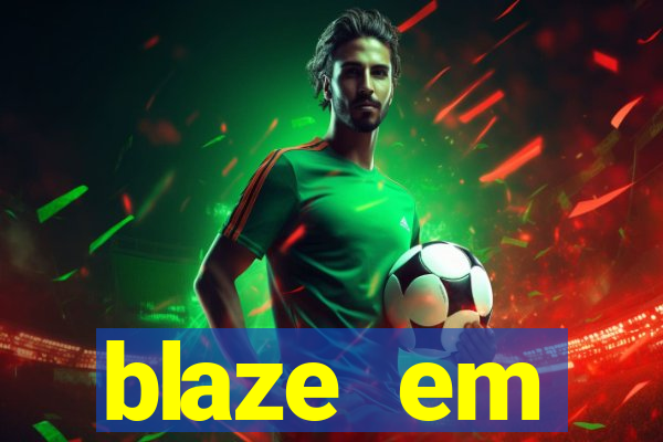 blaze em manuten莽茫o hoje