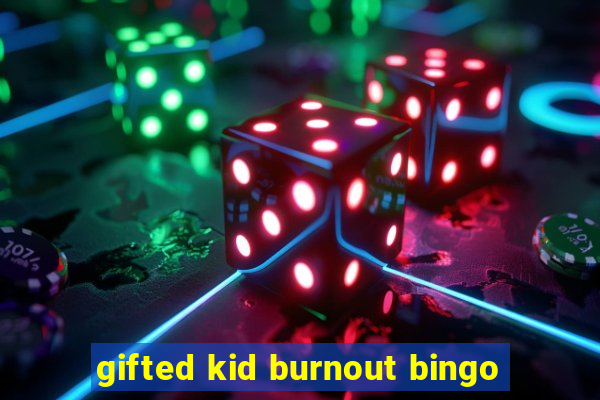 gifted kid burnout bingo