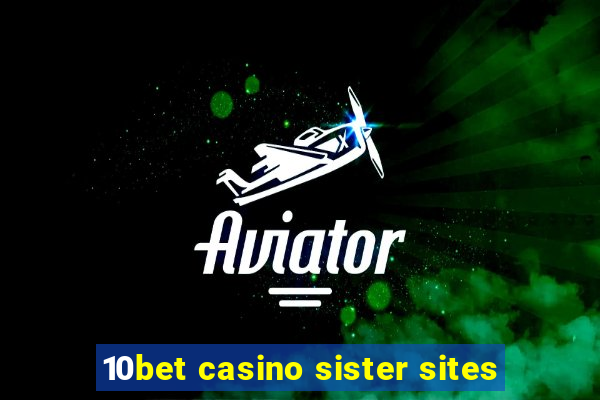 10bet casino sister sites