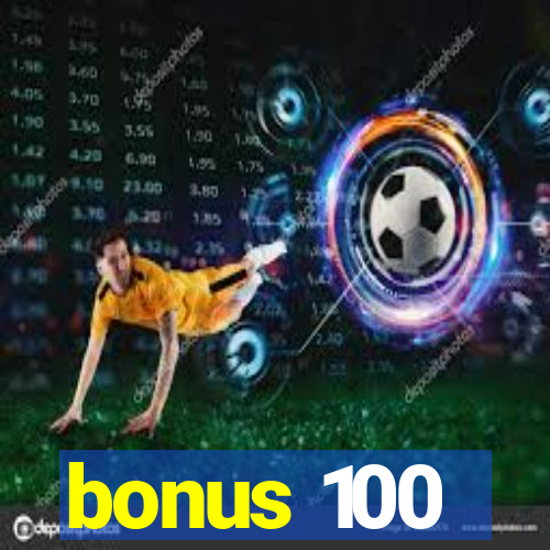 bonus 100