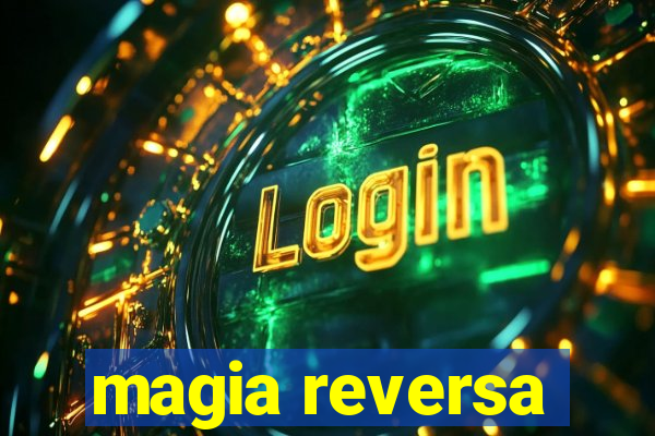 magia reversa