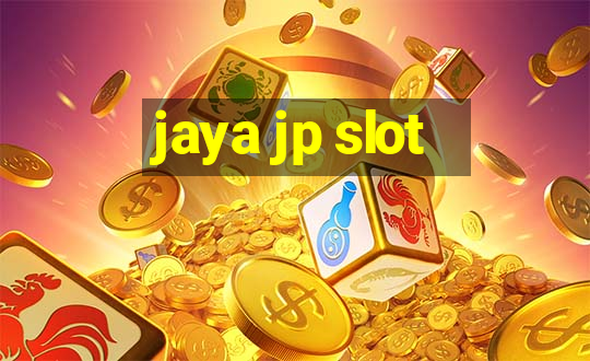 jaya jp slot