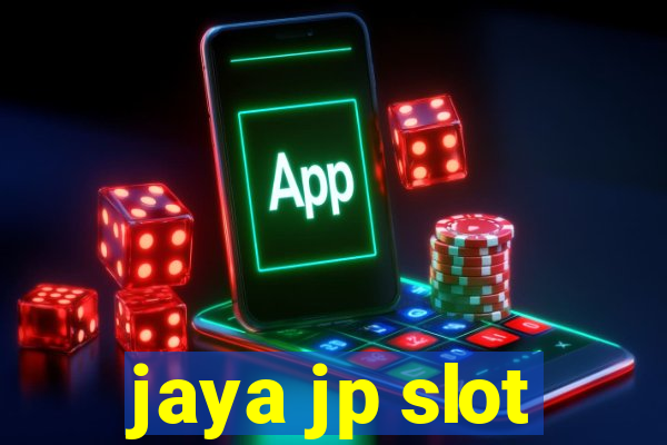 jaya jp slot