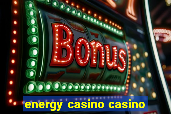 energy casino casino