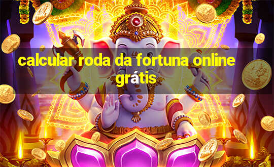 calcular roda da fortuna online grátis