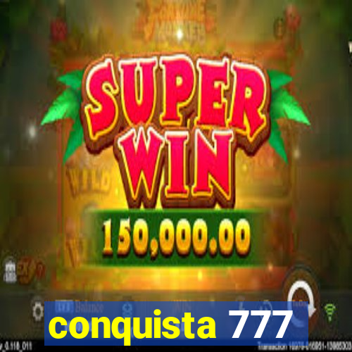 conquista 777