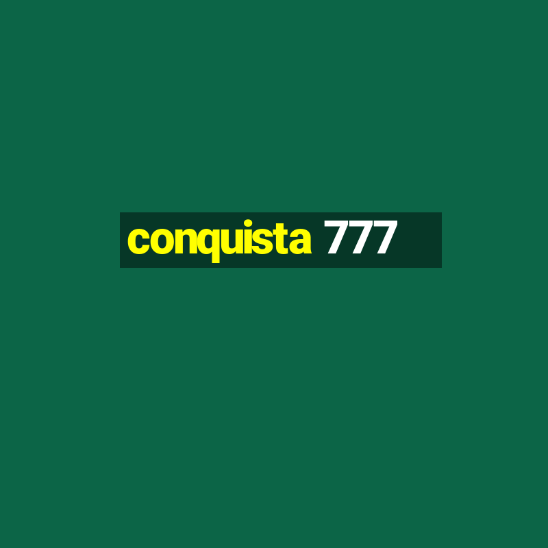 conquista 777