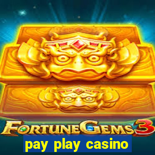 pay play casino