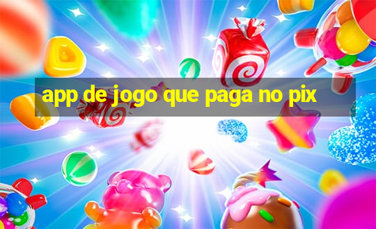 app de jogo que paga no pix