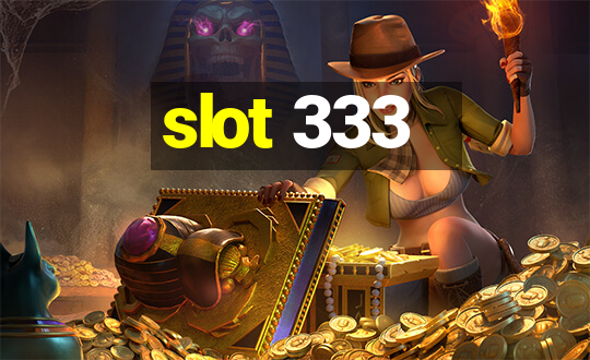 slot 333