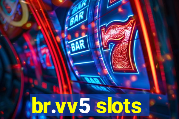 br.vv5 slots