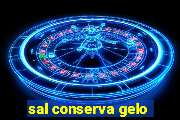 sal conserva gelo