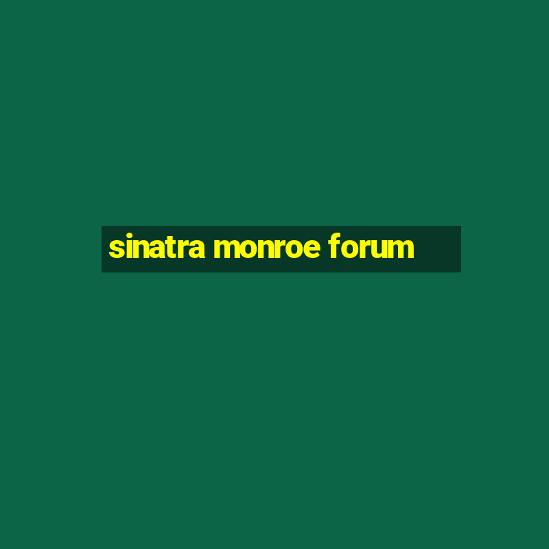 sinatra monroe forum