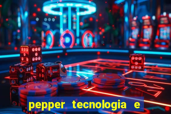 pepper tecnologia e pagamentos ltda é confiável