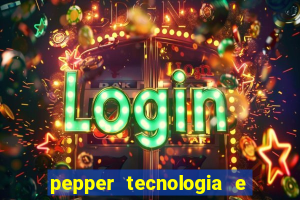 pepper tecnologia e pagamentos ltda é confiável