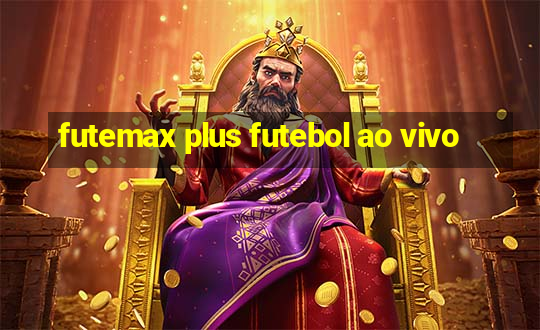 futemax plus futebol ao vivo