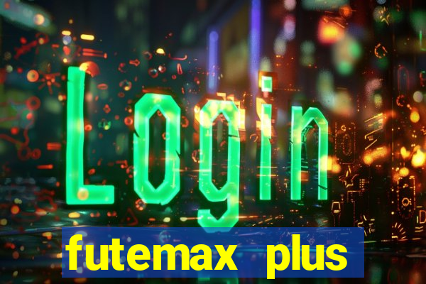 futemax plus futebol ao vivo