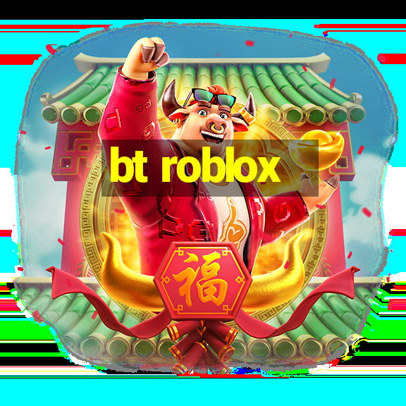 bt roblox