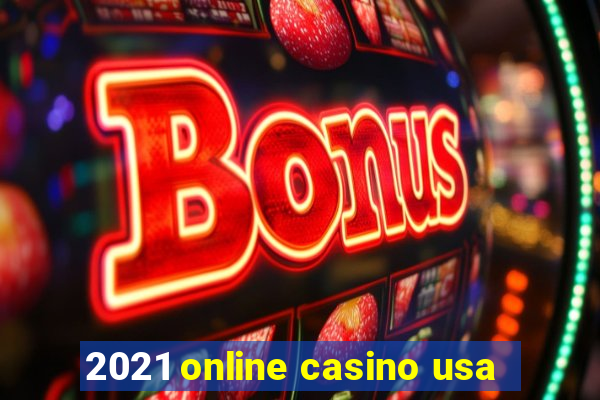 2021 online casino usa