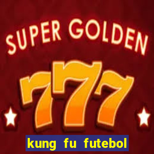 kung fu futebol clube download dublado