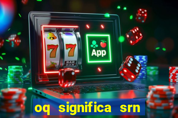 oq significa srn no flamengo